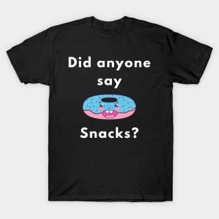 Did anyone say snacks? T-Shirt